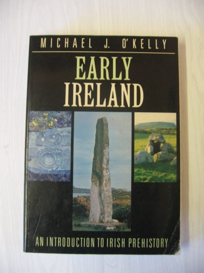 Michael J. O'Kelly: Early Ireland: An Introduction to Irish Prehistory (1989)