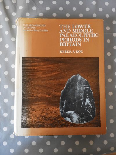 Derek A. Roe: The Lower and Middle Palaeolithic Periods in Britain (1981)